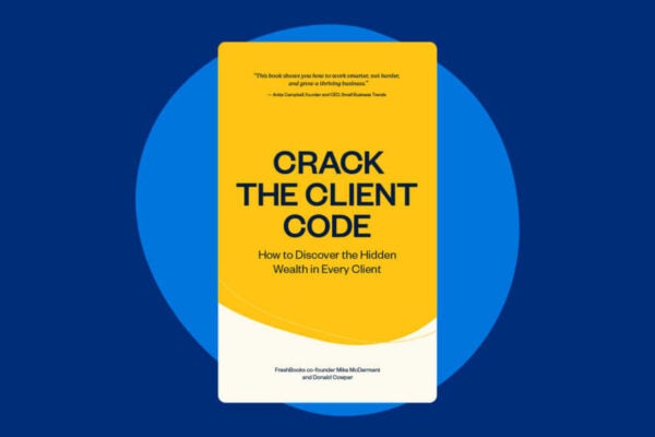 Crack the Client Code: How to Discover the Hidden Wealth in Each Client [Free eBook]