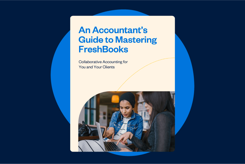An Accountant's Guide to Mastering FreshBooks [Free eBook]