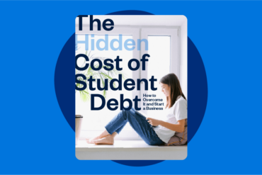 The Hidden Cost of Student Debt: How to Overcome It and Start a Business [Free eBook]